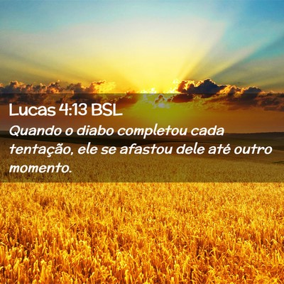 Picture 02 - Lucas 4:13 BSL - Quando o diabo completou cada tentação, ele se - Bible Verse Picture