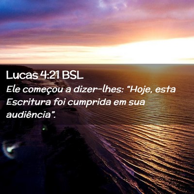 Picture 02 - Lucas 4:21 BSL - Ele começou a dizer-lhes: “Hoje, esta - Bible Verse Picture