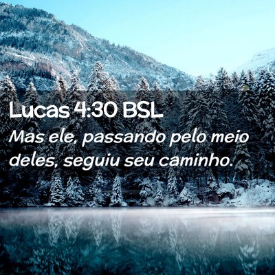 Picture 02 - Lucas 4:30 BSL - Mas ele, passando pelo meio deles, seguiu seu - Bible Verse Picture