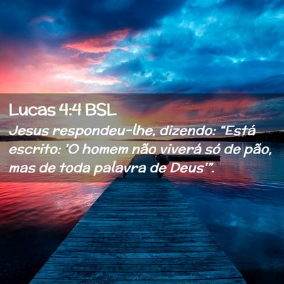 Picture 02 - Lucas 4:4 BSL - Jesus respondeu-lhe, dizendo: “Está escrito: - Bible Verse Picture