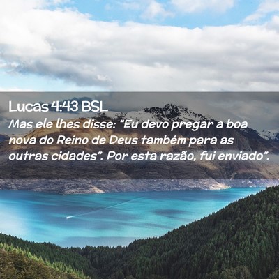 Picture 02 - Lucas 4:43 BSL - Mas ele lhes disse: “Eu devo pregar a boa nova - Bible Verse Picture