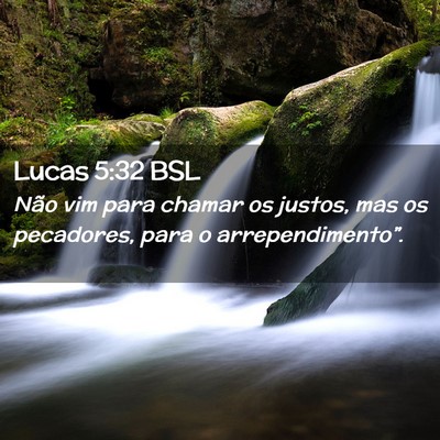 Picture 02 - Lucas 5:32 BSL - Não vim para chamar os justos, mas os pecadores, - Bible Verse Picture