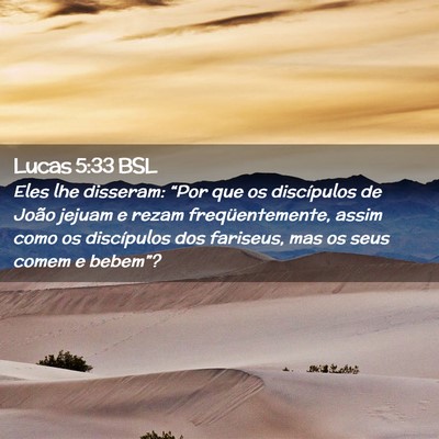 Picture 02 - Lucas 5:33 BSL - Eles lhe disseram: “Por que os discípulos de - Bible Verse Picture