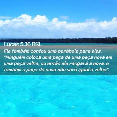 Picture 02 - Lucas 5:36 BSL - Ele também contou uma parábola para eles. - Bible Verse Picture