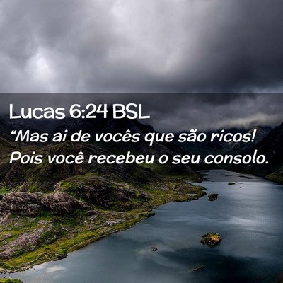 Picture 02 - Lucas 6:24 BSL - “Mas ai de vocês que são ricos! Pois você - Bible Verse Picture