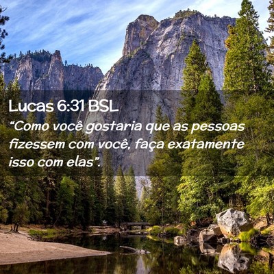 Picture 02 - Lucas 6:31 BSL - “Como você gostaria que as pessoas fizessem - Bible Verse Picture