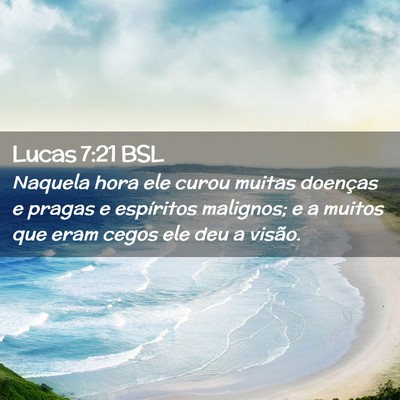 Picture 02 - Lucas 7:21 BSL - Naquela hora ele curou muitas doenças e pragas e - Bible Verse Picture