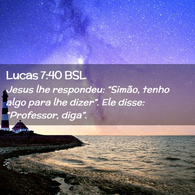Picture 02 - Lucas 7:40 BSL - Jesus lhe respondeu: “Simão, tenho algo para - Bible Verse Picture