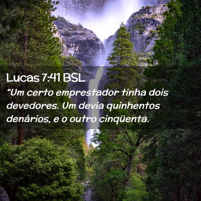 Picture 02 - Lucas 7:41 BSL - “Um certo emprestador tinha dois devedores. Um - Bible Verse Picture