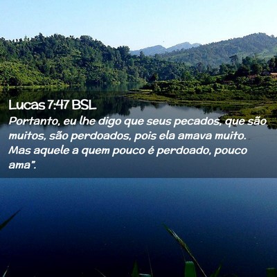 Picture 02 - Lucas 7:47 BSL - Portanto, eu lhe digo que seus pecados, que são - Bible Verse Picture