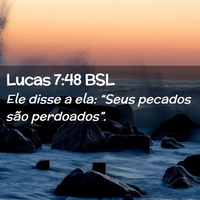 Picture 02 - Lucas 7:48 BSL - Ele disse a ela: “Seus pecados são - Bible Verse Picture