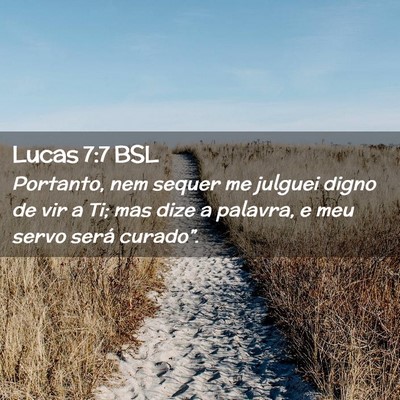 Picture 02 - Lucas 7:7 BSL - Portanto, nem sequer me julguei digno de vir a - Bible Verse Picture