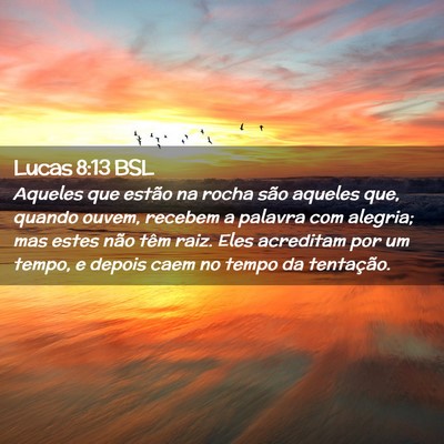 Picture 02 - Lucas 8:13 BSL - Aqueles que estão na rocha são aqueles que, - Bible Verse Picture