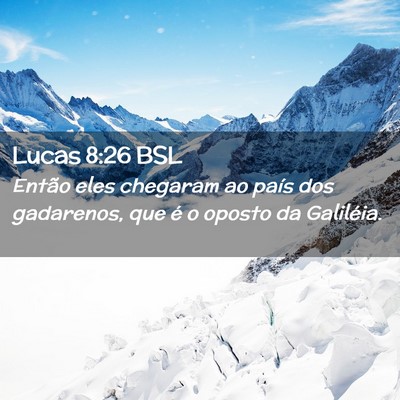 Picture 02 - Lucas 8:26 BSL - Então eles chegaram ao país dos gadarenos, que - Bible Verse Picture