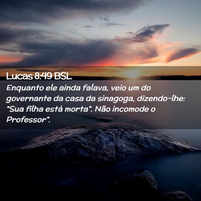 Picture 02 - Lucas 8:49 BSL - Enquanto ele ainda falava, veio um do governante - Bible Verse Picture