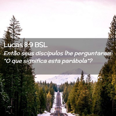 Picture 02 - Lucas 8:9 BSL - Então seus discípulos lhe perguntaram: “O que - Bible Verse Picture