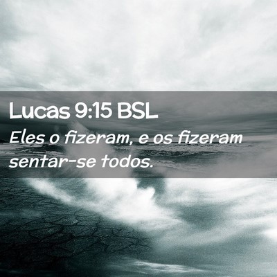 Picture 02 - Lucas 9:15 BSL - Eles o fizeram, e os fizeram sentar-se - Bible Verse Picture