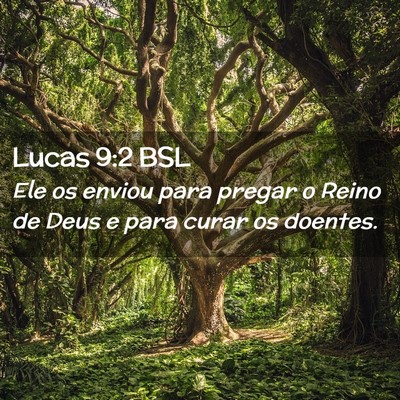 Picture 02 - Lucas 9:2 BSL - Ele os enviou para pregar o Reino de Deus e para - Bible Verse Picture