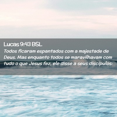 Picture 02 - Lucas 9:43 BSL - Todos ficaram espantados com a majestade de Deus. - Bible Verse Picture