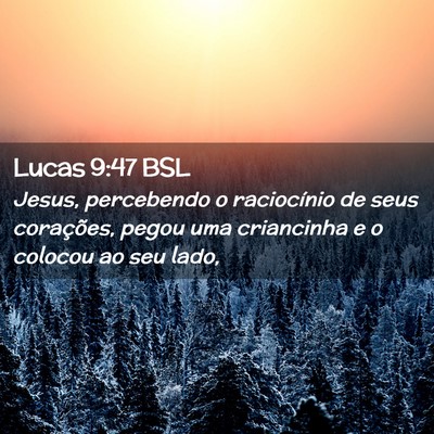 Picture 02 - Lucas 9:47 BSL - Jesus, percebendo o raciocínio de seus - Bible Verse Picture