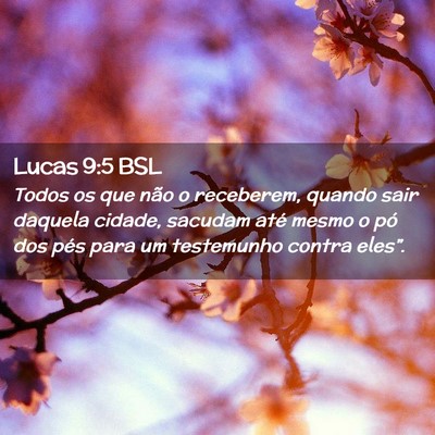 Picture 02 - Lucas 9:5 BSL - Todos os que não o receberem, quando sair - Bible Verse Picture