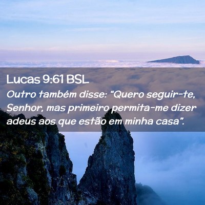 Picture 02 - Lucas 9:61 BSL - Outro também disse: “Quero seguir-te, Senhor, - Bible Verse Picture