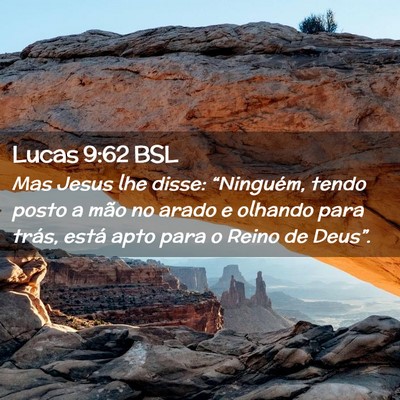 Picture 02 - Lucas 9:62 BSL - Mas Jesus lhe disse: “Ninguém, tendo posto a - Bible Verse Picture