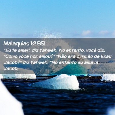 Picture 02 - Malaquias 1:2 BSL - “Eu te amei”, diz Yahweh. No entanto, você - Bible Verse Picture
