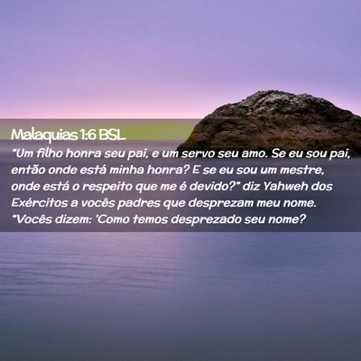Picture 02 - Malaquias 1:6 BSL - “Um filho honra seu pai, e um servo seu amo. Se - Bible Verse Picture