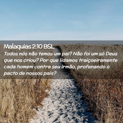 Picture 02 - Malaquias 2:10 BSL - Todos nós não temos um pai? Não foi um só - Bible Verse Picture