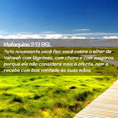 Picture 02 - Malaquias 2:13 BSL - “Isto novamente você faz: você cobre o altar - Bible Verse Picture