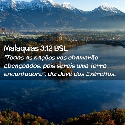 Picture 02 - Malaquias 3:12 BSL - “Todas as nações vos chamarão abençoados, - Bible Verse Picture