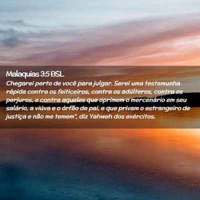 Picture 02 - Malaquias 3:5 BSL - Chegarei perto de você para julgar. Serei uma - Bible Verse Picture