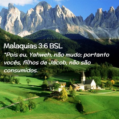 Picture 02 - Malaquias 3:6 BSL - “Pois eu, Yahweh, não mudo; portanto vocês, - Bible Verse Picture