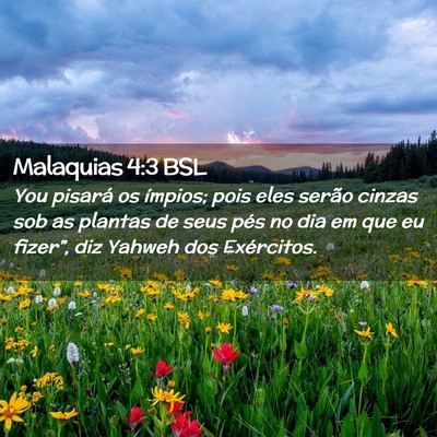 Picture 02 - Malaquias 4:3 BSL - You pisará os ímpios; pois eles serão cinzas - Bible Verse Picture