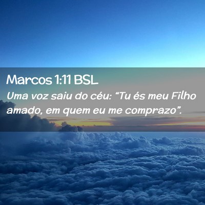 Picture 02 - Marcos 1:11 BSL - Uma voz saiu do céu: “Tu és meu Filho amado, - Bible Verse Picture