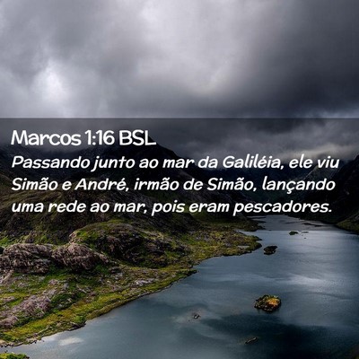 Picture 02 - Marcos 1:16 BSL - Passando junto ao mar da Galiléia, ele viu - Bible Verse Picture