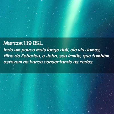 Picture 02 - Marcos 1:19 BSL - Indo um pouco mais longe dali, ele viu James, - Bible Verse Picture