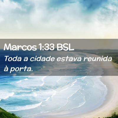 Picture 02 - Marcos 1:33 BSL - Toda a cidade estava reunida à - Bible Verse Picture