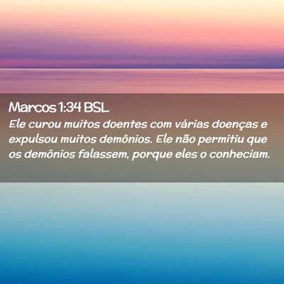 Picture 02 - Marcos 1:34 BSL - Ele curou muitos doentes com várias doenças e - Bible Verse Picture