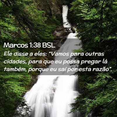Picture 02 - Marcos 1:38 BSL - Ele disse a eles: “Vamos para outras cidades, - Bible Verse Picture