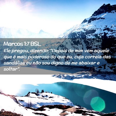 Picture 02 - Marcos 1:7 BSL - Ele pregou, dizendo: “Depois de mim vem aquele - Bible Verse Picture