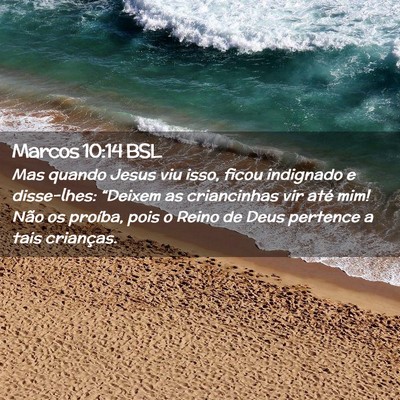 Picture 02 - Marcos 10:14 BSL - Mas quando Jesus viu isso, ficou indignado e - Bible Verse Picture