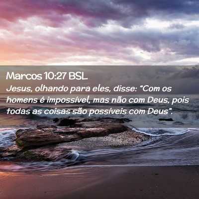 Picture 02 - Marcos 10:27 BSL - Jesus, olhando para eles, disse: “Com os homens - Bible Verse Picture