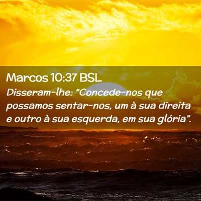 Picture 02 - Marcos 10:37 BSL - Disseram-lhe: “Concede-nos que possamos - Bible Verse Picture