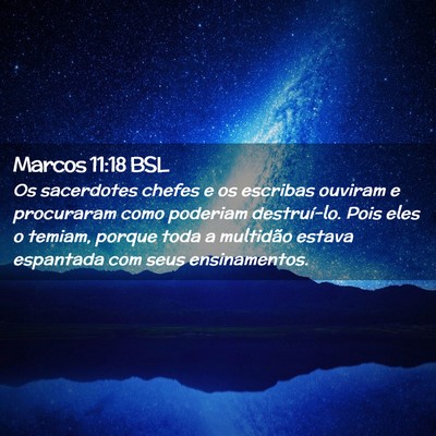 Picture 02 - Marcos 11:18 BSL - Os sacerdotes chefes e os escribas ouviram e - Bible Verse Picture