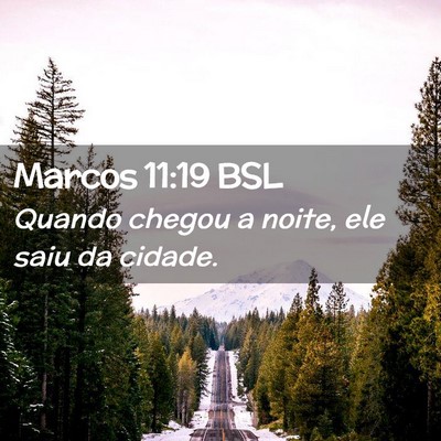 Picture 02 - Marcos 11:19 BSL - Quando chegou a noite, ele saiu da - Bible Verse Picture