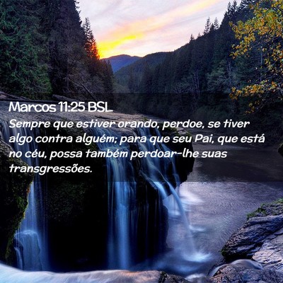 Picture 02 - Marcos 11:25 BSL - Sempre que estiver orando, perdoe, se tiver algo - Bible Verse Picture