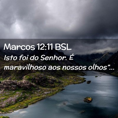 Picture 02 - Marcos 12:11 BSL - Isto foi do Senhor. É maravilhoso aos nossos - Bible Verse Picture