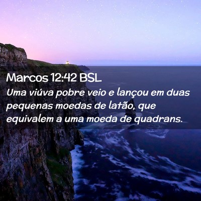 Picture 02 - Marcos 12:42 BSL - Uma viúva pobre veio e lançou em duas pequenas - Bible Verse Picture